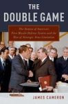 The Double Game - The Demise Of America& 39 S First Missile Defense System And The Rise Of Strategic Arms Limitation Hardcover