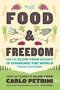 Food & Freedom - How The Slow Food Movement Is Changing The World Through Gastronomy   Hardcover