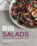 Big Salads - The Ultimate Fresh Satisfying Meal On One Plate Paperback