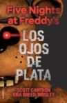 Five Nights At Freddy& 39 S. Los Ojos De Plata Spanish Hardcover