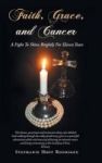 Faith Grace And Cancer - A Fight To Shine Brightly For Eleven Years Hardcover