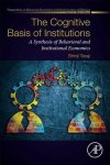 The Cognitive Basis Of Institutions - A Synthesis Of Behavioral And Institutional Economics Paperback