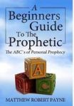The Beginner& 39 S Guide To The Prophetic - The Abc& 39 S Of Personal Prophecy Hardcover