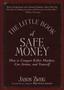 The Little Book Of Safe Money - How To Conquer Killer Markets Con Artists And Yourself   Hardcover