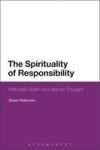 The Spirituality Of Responsibility - Fethullah Gulen And Islamic Thought Hardcover