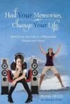 Heal Your Memories Change Your Life - Move On In Your Life To A Phenomenal Present And Future Hardcover