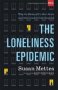 The Loneliness Epidemic - Why So Many Of Us Feel Alone--and How Leaders Can Respond   Hardcover