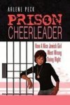 Prison Cheerleader - How A Nice Jewish Girl Went Wrong Doing Right Hardcover