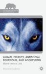 Animal Cruelty Antisocial Behaviour And Aggression: More Than A Link The Palgrave Macmillan Animal Ethics Series