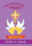 I Now Pronounce You . . . What? Hardcover