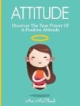 Attitude - Discover The True Power Of A Positive Attitude Hardcover