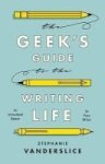 The Geek& 39 S Guide To The Writing Life - An Instructional Memoir For Prose Writers Hardcover Hpod
