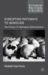 Disrupting Pathways To Genocide - The Process Of Ideological Radicalization Hardcover