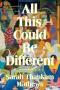 All This Could Be Different - A Novel   Hardcover