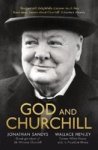 God And Churchill - How The Great Leader& 39 S Sense Of Divine Destiny Changed His Troubled World And Offers Hope For Ours