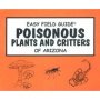 Easy Field Guide Poisonous Plants & Critters Of Arizona   Paperback