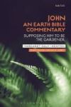John: An Earth Bible Commentary - Supposing Him To Be The Gardener Hardcover