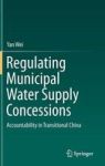Regulating Municipal Water Supply Concessions - Accountability In Transitional China Hardcover 2014 Ed.