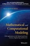 Mathematical And Computational Modeling - With Applications In Natural And Social Sciences Engineering And The Arts Hardcover