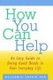 How You Can Help - An Easy Guide To Doing Good Deeds In Your Everyday Life   Hardcover