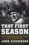 That First Season - How Vince Lombardi Took The Worst Team In The Nfl And Set It On The Path To Glory   Paperback