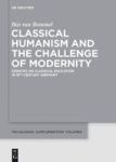 Classical Humanism And The Challenge Of Modernity - Debates On Classical Education In 19TH-CENTURY Germany Hardcover