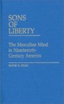 Sons Of Liberty: The Masculine Mind In Nineteenth-century America Contributions In Criminology And Penology