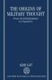 The Origins Of Military Thought - From The Enlightenment To Clausewitz   Paperback New Ed