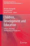 Children Development And Education: Cultural Historical Anthropological Perspectives International Perspectives On Early Child