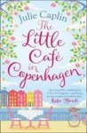 The Little Cafe In Copenhagen - Fall In Love And Escape The Winter Blues With This Wonderfully Heartwarming And Feelgood Novel P