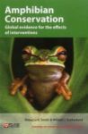 Amphibian Conservation - Global Evidence For The Effects Of Interventions Paperback New