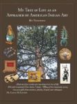 My Tree Of Life As An Appraiser Of American Indian Art - My Viewpoint Hardcover