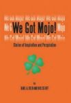 We Got Mojo - Stories Of Inspiration And Perspiration Hardcover