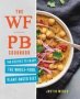 The Wfpb Cookbook - 100 Recipes To Enjoy The Whole-food Plant-based Diet   Paperback