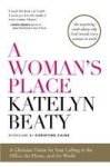 A Woman& 39 S Place: A Christian Vision For Your Calling In The Office The Home And The World Paperback