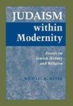 Judaism Within Modernity - Essays On Jewish Historiography And Religion Hardcover