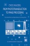 Cmos Imagers - From Phototransduction To Image Processing Hardcover 2004 Ed.