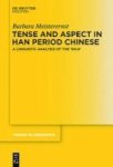 Tense And Aspect In Han Period Chinese - A Linguistic Analysis Of The 'shiji& 39 Hardcover