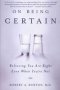 On Being Certain - Believing You Are Right Even When You&  39 Re Not   Paperback