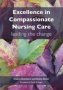 Excellence In Compassionate Nursing Care - Leading The Change   Paperback 1 New Ed