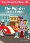 Oxford Phonics World Readers: Level 5: The Painter Is In Town   Paperback