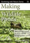 Making Wildlife Ponds - How To Create A Pond To Attract Wildlife To Your Garden Paperback