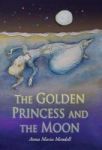 The Golden Princess And The Moon - A Retelling Of The Fairy Tale Sleeping Beauty Hardcover