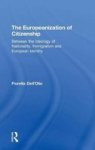 The Europeanization of Citizenship - Between the Ideology of Nationality, Immigration and European Identity