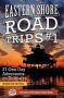 Eastern Shore Road Trips   Vol. 1   - 27 One-day Adventures On Delmarva   Paperback 2ND Ed.