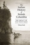 The Indian History Of British Columbia: The Impact Of The White Man