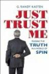 Just Trust Me - Finding the Truth in a World of Spin Paperback, Quest