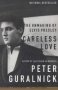 Careless Love - The Unmaking Of Elvis Presley   Paperback 1ST Back Bay Pbk. Ed