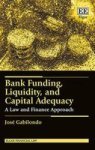 Bank Funding Liquidity And Capital Adequacy - A Law And Finance Approach Hardcover
