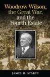 Woodrow Wilson The Great War And The Fourth Estate Hardcover